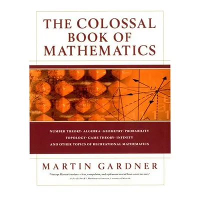 Colossal Book of Mathematics - Gardner, Martin