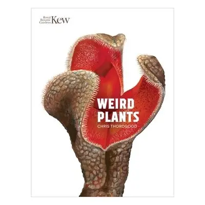 Weird Plants - Thorogood, Chris