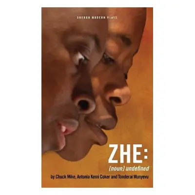 ZHE - Mike, Chuck a Coker, Antonia Kemi a Munyevu, Tonderai (Playwright, UK)