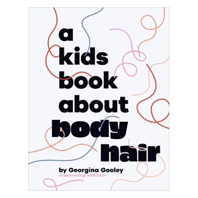 A Kids Book About Body Hair - Gooley, Georgina