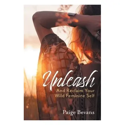 Unleash - Bevans, Paige