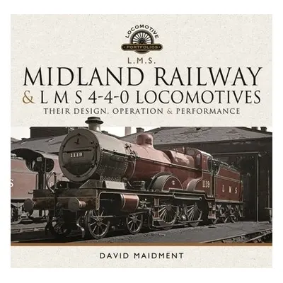 Midland Railway and L M S 4-4-0 Locomotives - Maidment, David