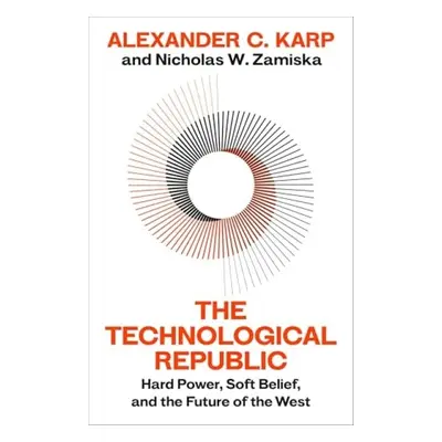 Technological Republic - C.Karp, Alexander a W.Zamiska, Nicholas