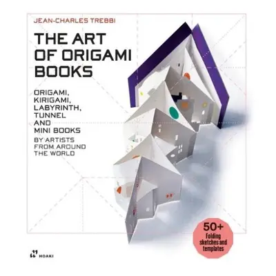 Art of Origami Books: Origami, Kirigami, Labyrinth, Tunnel and Mini Books by Artists from Around