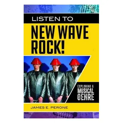 Listen to New Wave Rock! - Perone, James E.