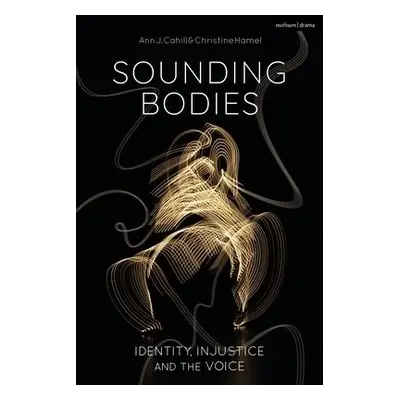 Sounding Bodies - Cahill, Ann a Hamel, Christine