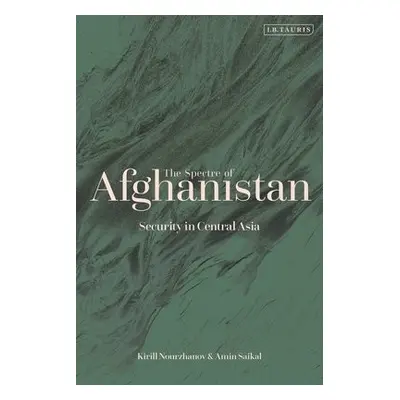 Spectre of Afghanistan - Saikal, Amin a Nourzhanov, Dr Kirill