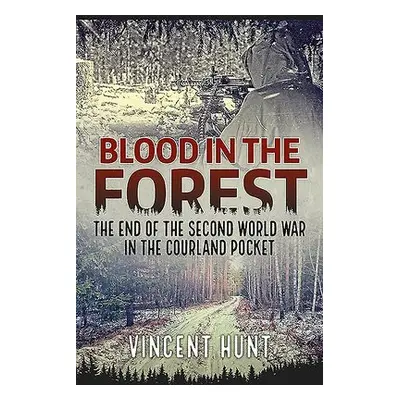 Blood in the Forest - Hunt, Vincent