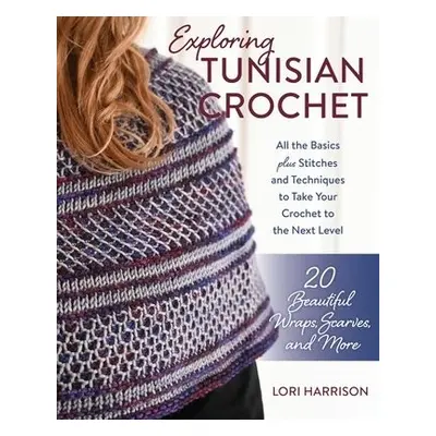 Exploring Tunisian Crochet - Harrison, Lori