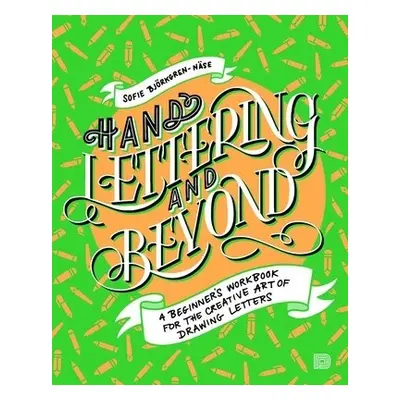 Hand Lettering and Beyond - Bjorkgren-Nase, Sofie