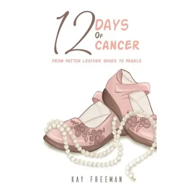 12 Days of Cancer - Freeman, Kay