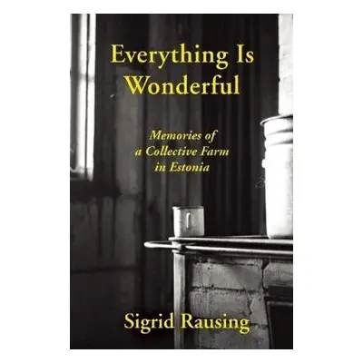 Everything is Wonderful - Rausing, Sigrid