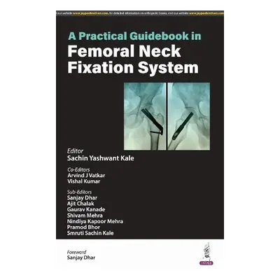 Practical Guidebook in Femoral Neck Fixation System - Kale, Sachin Yashwant a Vatkar, Arvind J a