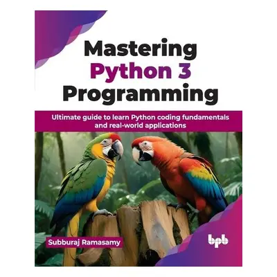 Mastering Python 3 Programming - Ramasamy, Subburaj