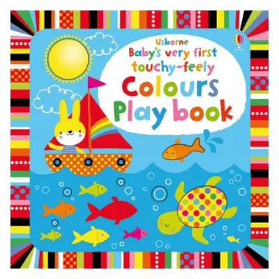 Baby's Very First touchy-feely Colours Play book - Watt, Fiona