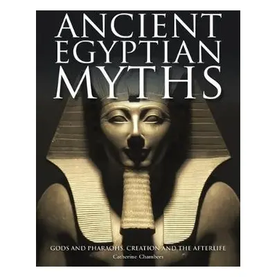 Ancient Egyptian Myths - Chambers, Catherine