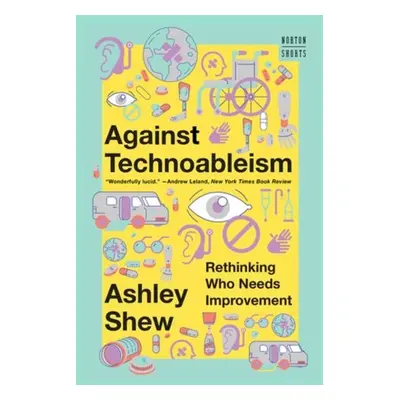 Against Technoableism - Shew, Ashley (Virginia Tech)