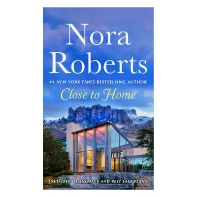 Close to Home: 2-in-1: Loving Jack and Best Laid Plans - Roberts, Nora