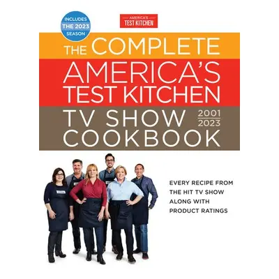 Complete America's Test Kitchen TV Show Cookbook 2001-2023 - America's Test Kitchen