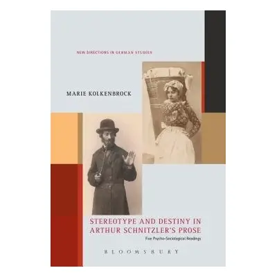 Stereotype and Destiny in Arthur Schnitzler’s Prose - Kolkenbrock, Dr Marie (Branco Weiss Fellow