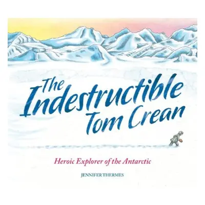 Indestructible Tom Crean - Thermes, Jennifer