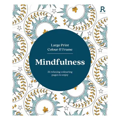 Large Print Colour a Frame - Mindfulness (Colouring Book for Adults) - Richardson Puzzles and Ga