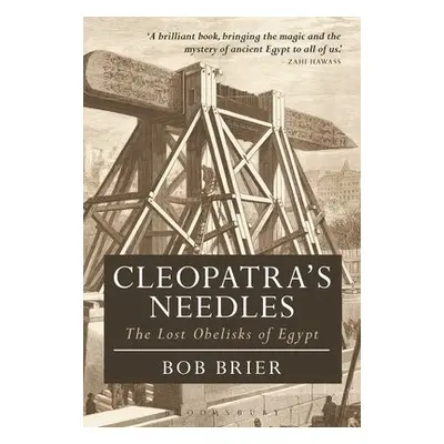 Cleopatra's Needles - Brier, Dr Bob (Senior Research Fellow, Long Island University, USA)