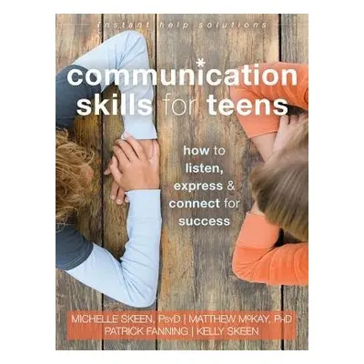 Communication Skills for Teens - Skeen, Dr. Michelle, PsyD