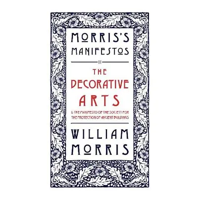 Decorative Arts: Their Relation to Modern Life and Progress and The Manifesto of the Society for