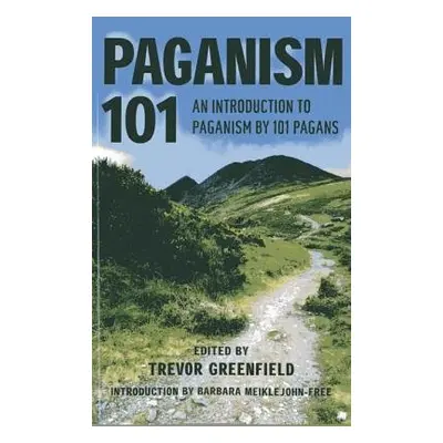 Paganism 101 – An Introduction to Paganism by 101 Pagans - Greenfield, Trevor