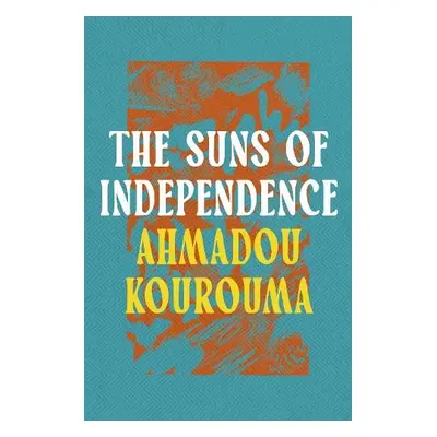 Suns of Independence - Kourouma, Ahmadou