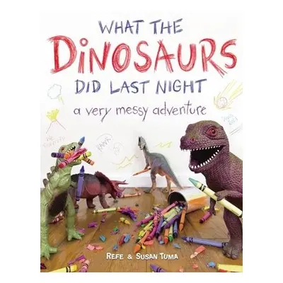 What the Dinosaurs Did Last Night - Tuma, Refe a Tuma, Susan