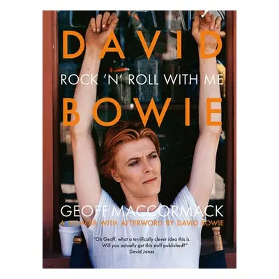 David Bowie: Rock ’n’ Roll with Me - MacCormack, Geoff