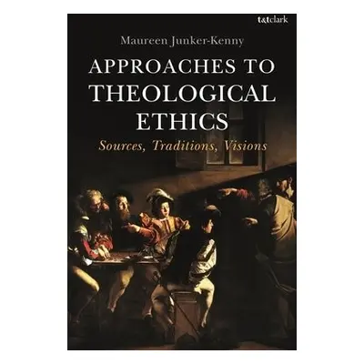 Approaches to Theological Ethics - Junker-Kenny, Professor Maureen