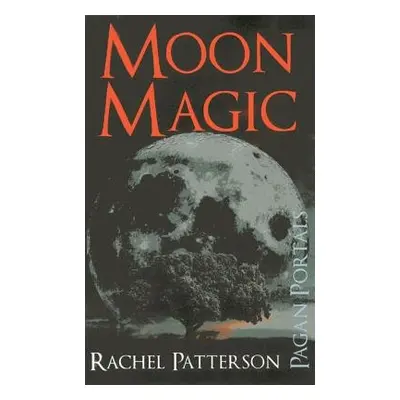 Pagan Portals – Moon Magic - Patterson, Rachel