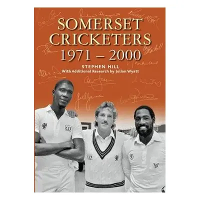 SOMERSET CRICKETERS 1971-2000 - Hill, Stephen