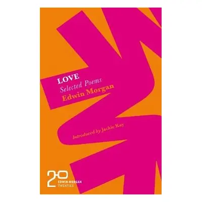 Edwin Morgan Twenties: Love - Morgan, Edwin