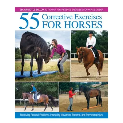 55 Corrective Exercises for Horses - Ballou, Jec Aristotle