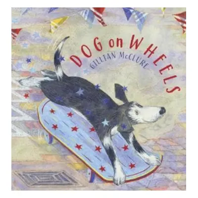 Dog on Wheels - McClure, Gillian