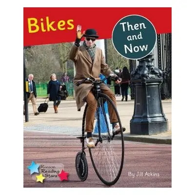 Bikes Then and Now - Atkins, Jill a Atkins Jill