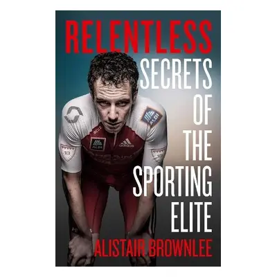 Relentless - Brownlee, Alistair