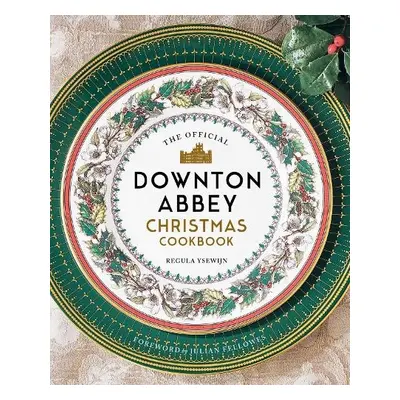 Official Downton Abbey Christmas Cookbook - Ysewijn, Regula