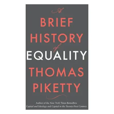 Brief History of Equality - Piketty, Thomas