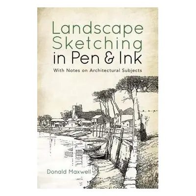 Landscape Sketching in Pen and Ink - Maxwell, Donald