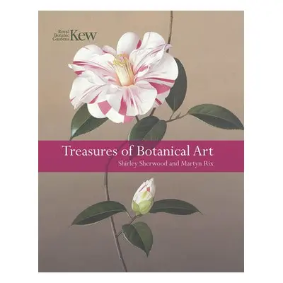 Treasures of Botanical Art - Sherwood, Shirley a Rix, Martyn