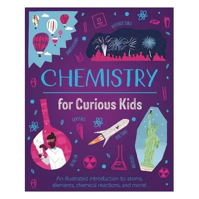 Chemistry for Curious Kids - Huggins-Cooper, Lynn