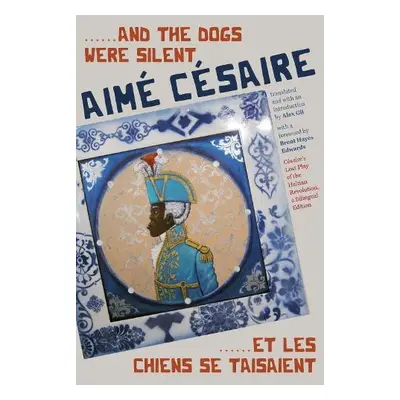 .....And the Dogs Were Silent/…..Et les chiens se taisaient - Cesaire, Aime