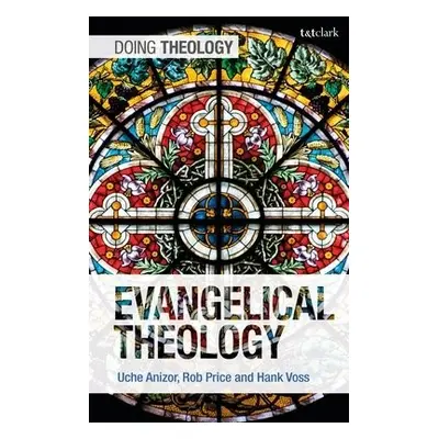 Evangelical Theology - Anizor, Associate Professor Uche (Biola University, USA) a Price, Dr Robe