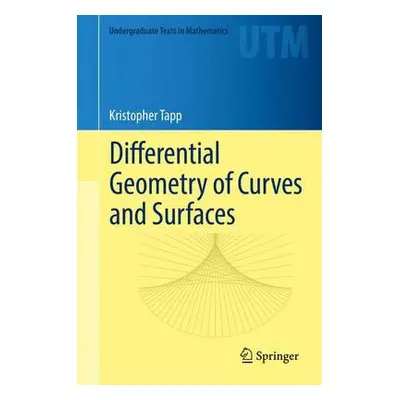 Differential Geometry of Curves and Surfaces - Tapp, Kristopher