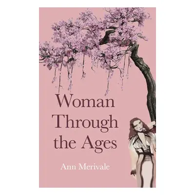 Woman Through the Ages - Merivale, Ann